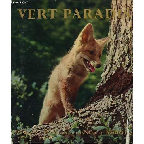 Vert Paradis. Faune Et Flore En 300 Images   de Montmollin Eric De