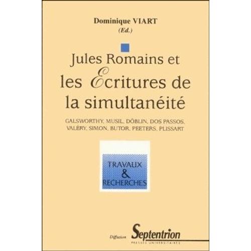 Jules Romains Et Les critures De La Simultanit - Galsworthy, Musil, Dblin, Dos Passos, Valry, Simon, Butor, Peeters, Plissart   de Viart  Format Broch 