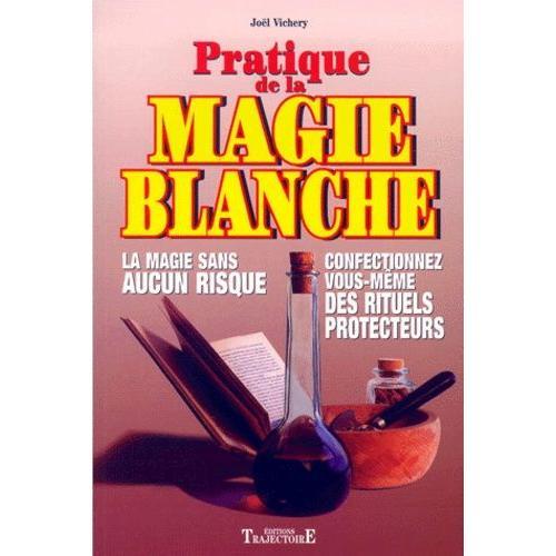 Pratique De La Magie Blanche   de Vichery Jol  Format Broch 