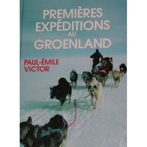 Premires Expeditions Au Groenland   de paul-mile victor  Format Beau livre 