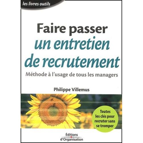 Faire Passer Un Entretien De Recrutement - Mthode  L'usage De Tous Les Managers   de philippe villemus  Format Broch 