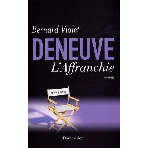 Deneuve, L'affranchie - Biographie   de bernard violet  Format Broch 