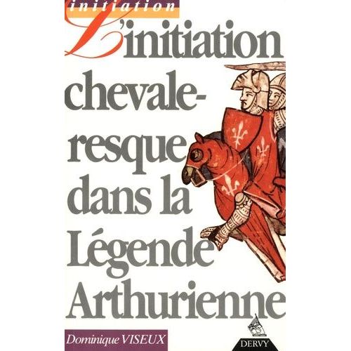 L'initiation Chevaleresque Dans La Lgende Arthurienne   de Viseux Dominique  Format Broch 