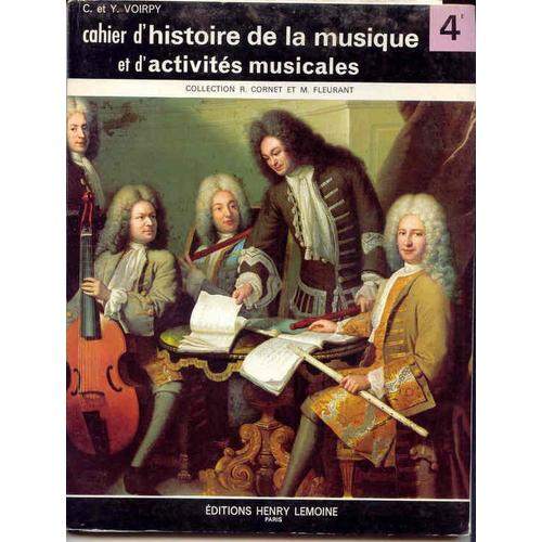 Cahier D'histoire De La Musique Et D'activites Musicales (Classe De 4e)   de VOIRPY C. ET Y.