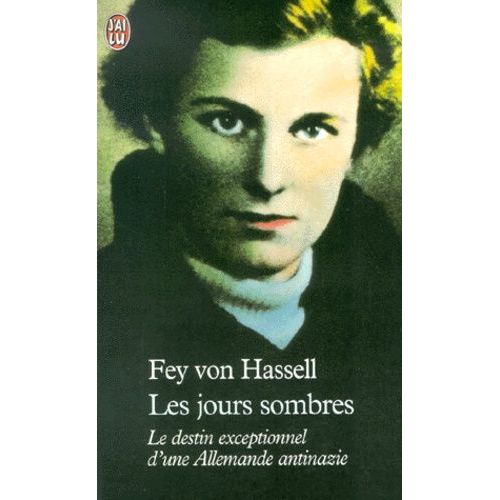 Les Jours Sombres - Le Destin Exceptionnel D'une Allemande Antinazie   de Hassell Fey von  Format Poche 