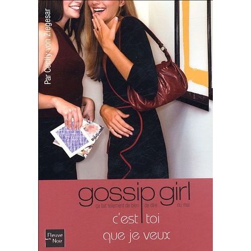 Gossip Girl - Tome 6 - C'est Toi Que Je Veux    Format Non Precis 