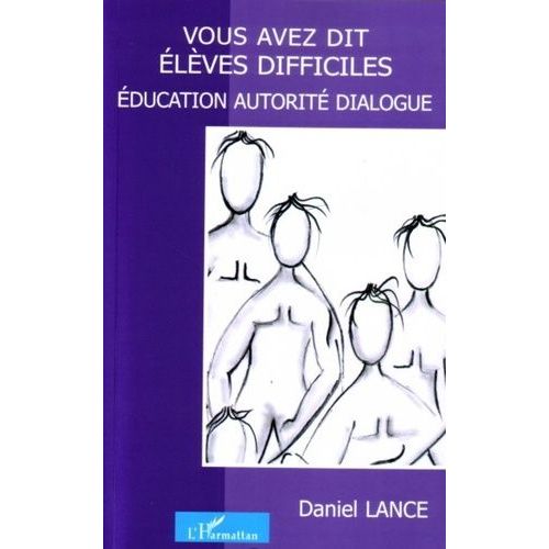 Vous Avez Dit lves Difficiles ? - Education, Autorit Et Dialogue   de Lance Daniel  Format Broch 
