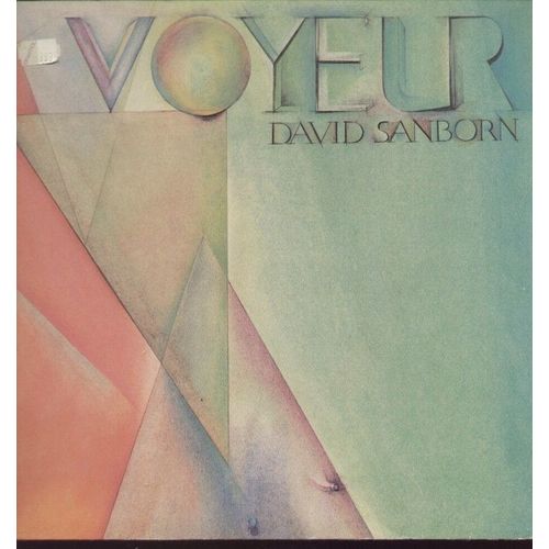 Voyeur - Let's Just Say Goodbye, It's You, Wake Me When It's Over, One In A Million, Run For Cover, All I Need Is You, Just For You - David Sanborn