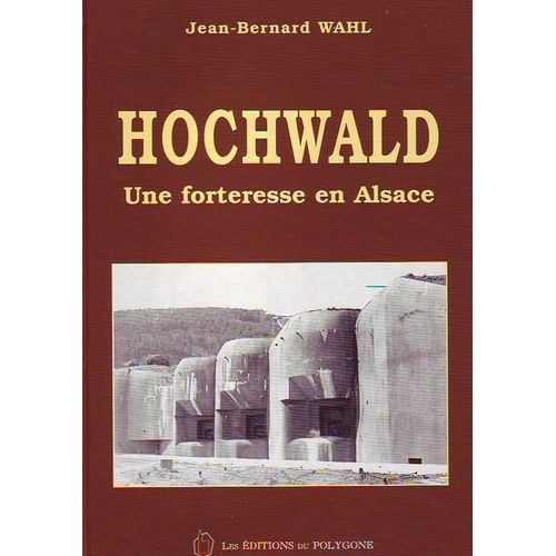 Hochwald Une Forteresse En Alsace   de jean-bernard wahl  Format Beau livre 