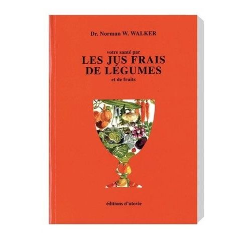 Votre Sant Par Les Jus Frais De Lgumes Et De Fruits    Format Broch 