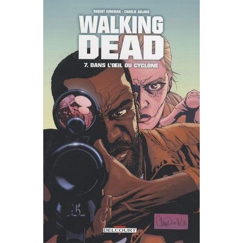 Walking Dead Tome 7 - Dans L'oeil Du Cyclone   de robert kirkman  Format Broch 