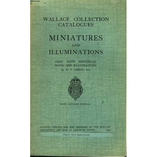 Wallace Collections Catalogues. Miniatures And Illuminations de Gibson W P