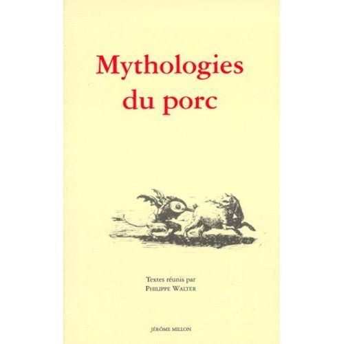 Mythologies Du Porc - Actes Du Colloque De Saint-Antoine L'abbaye (Isre), 4 Et 5 Avril 1998   de Collectif  Format Broch 