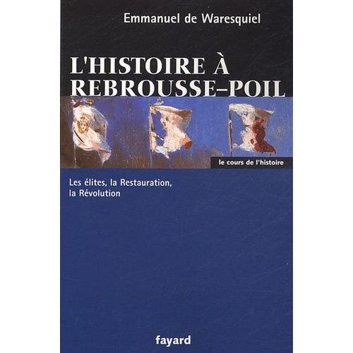 L'histoire  Rebrousse-Poil - Les lites, La Restauration, La Rvolution   de Waresquiel Emmanuel de  Format Broch 