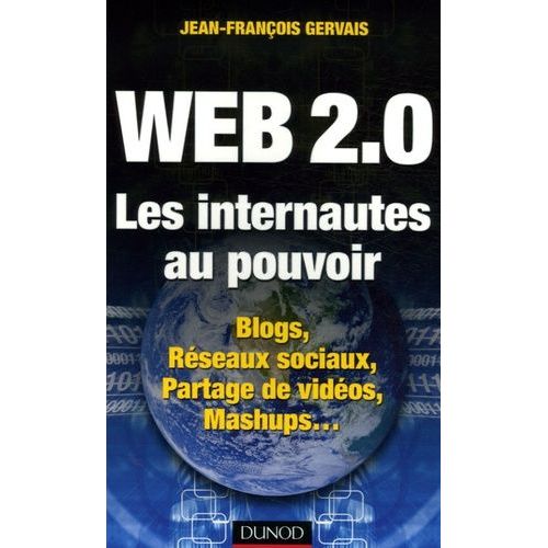 Web 2.0 Les Internautes Au Pouvoir - Blogs, Rseaux Sociaux, Partage De Vidos, Mashups    Format Broch 