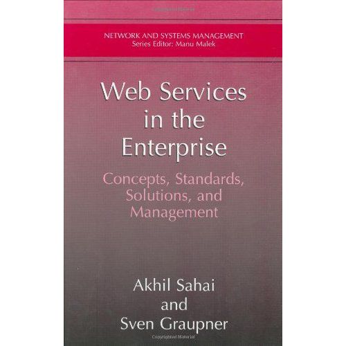 Web Services In The Enterprise : Concepts, Standards, Solutions, And Management Network And Systems Management   de Akhil Sahai  Format Cartonn 