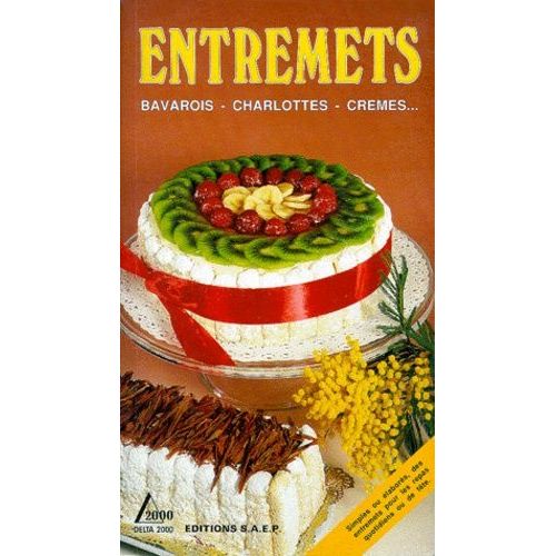 Entremets - Bavarois, Charlottes, Crmes   de gilbert wenzler  Format Broch 