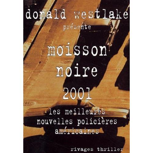 Moisson Noire 2001 - Les Meilleures Nouvelles Policieres Americaines   de Westlake Donald E.  Format Beau livre 