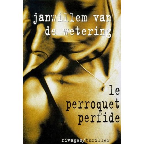 Le Perroquet Perfide   de Van de Wetering Janwillem  Format Beau livre 