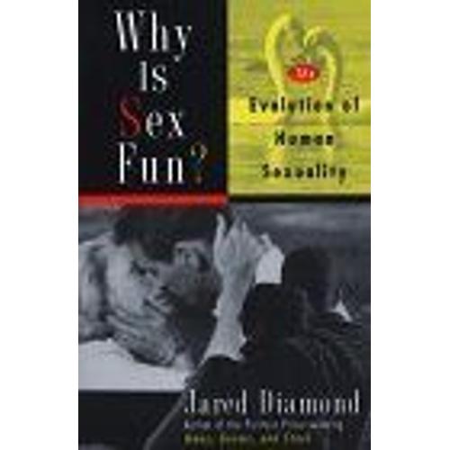 Why Is Sex Fun ? : The Evolution Of Human Sexuality Science Masters   de Jared Diamond 