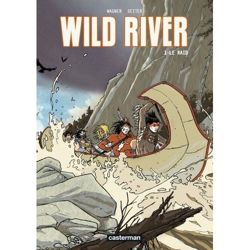 Wild River - Tome 1 - Le Raid    Format Album 