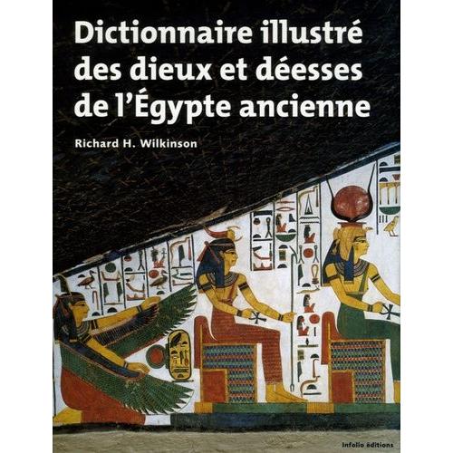 Dictionnaire Illustr Des Dieux Et Desses De L'egypte Ancienne   de Wilkinson Richard H.  Format Beau livre 