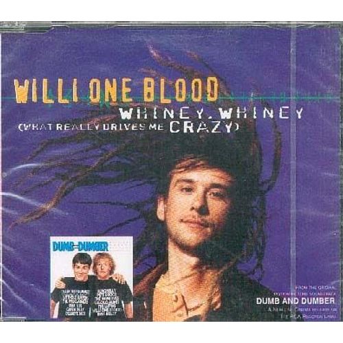 What Really Drivesme Crazy - Willi One Blood Whiney