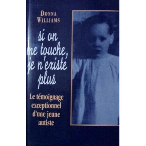 Si On Me Touche Je N'existe Plus   de donna williams 