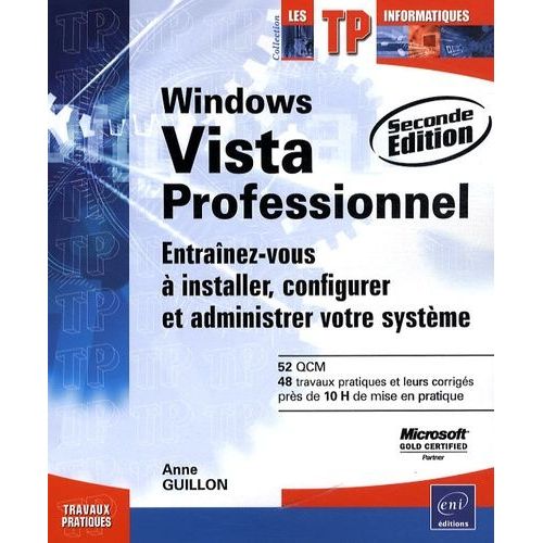 Windows Vista Professionnel - Entranez-Vous  Installer, Configurer Et Administrer Votre Systme   de Guillon Anne  Format Broch 