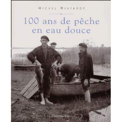 100 Ans De Pche En Eau Douce   de Michel Winthrop  Format Reli 