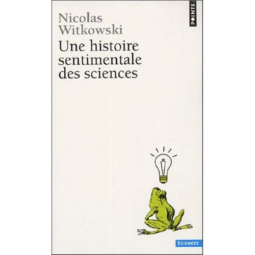 Une Histoire Sentimentale Des Sciences    Format Poche 