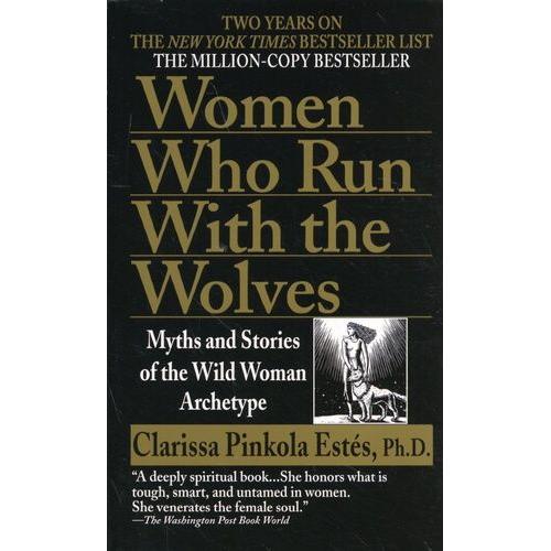 Women Who Run With The Wolves - Myths And Stories Of The Wild Woman Archetype   de Pinkola Ests Clarissa  Format Poche 
