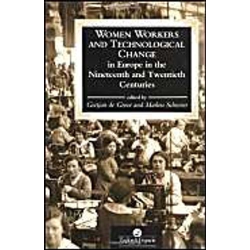 Women Workers And Technological Change In Europe In The Nineteenth And Twentieth Century    Format Reli 