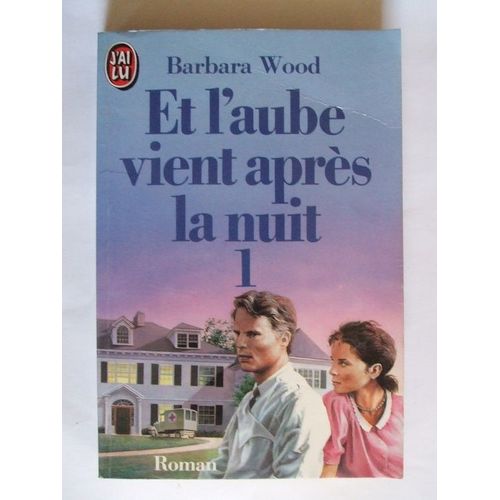 Et L Aube Vient Aprs La Nuit   de barbara wood 