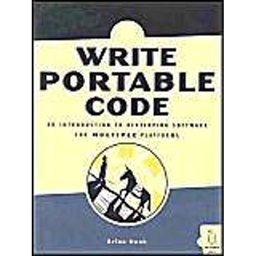 Write Portable Code : An Introduction To Developing Software For Multiple Platforms   de Brian Hook