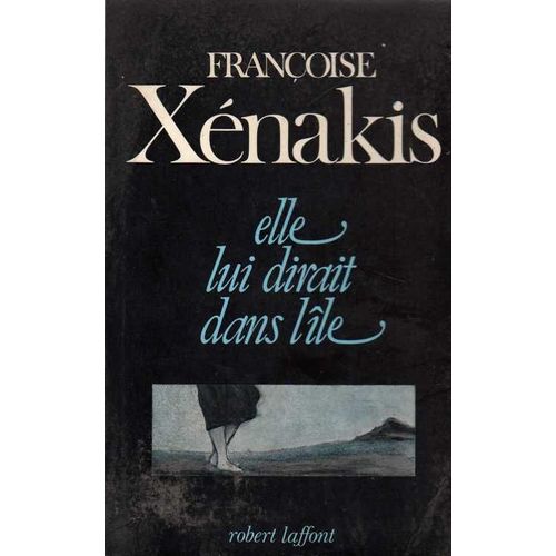 Elle Lui Dirait Dans L'le   de Xenakis, Franoise  Format Broch 