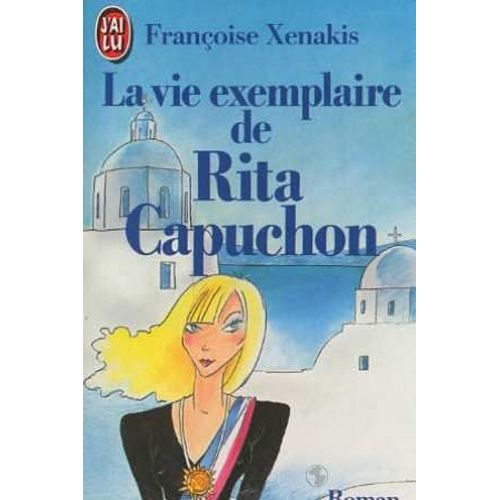 La Vie Exemplaire De Rita Capuchon   de xenakis franoise