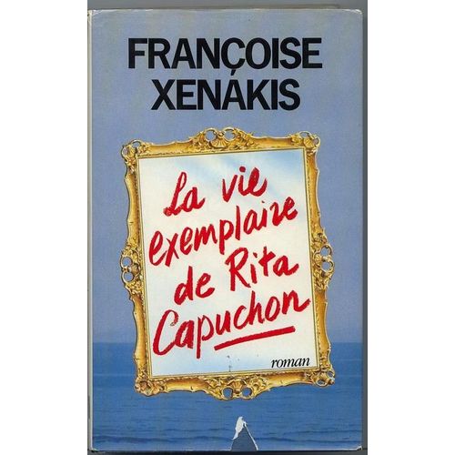 La Vie Exemplaire De Rita Capuchon : Roman   de XENAKIS FRANOISE