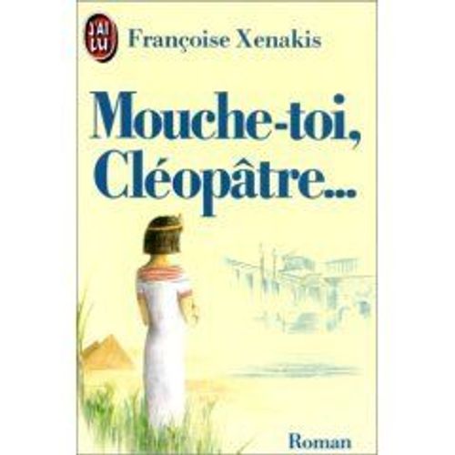 Mouche-Toi, Cloptre...   de Xenakis Franoise 