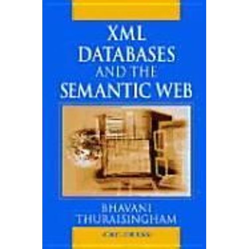Xml Databases And The Semantic Web   de Thuraisingham Bhavani-M 