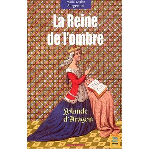 La Reine De L'ombre - Yolande D'aragon   de marie-louise sergentet  Format Beau livre 