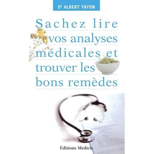 Sachez Lire Vos Analyses Mdicales Et Trouver Les Bons Remdes   de albert yayon  Format Broch 