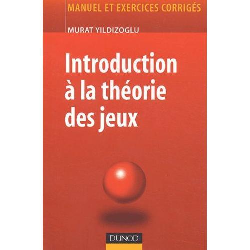 Introduction À La Théorie Des Jeux - Manuel Et Exercices Corrigés | Rakuten