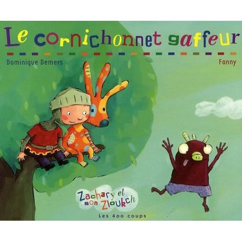 Zachary Et Son Zloukch - Le Cornichonnet Gaffeur   de dominique demers  Format Album 