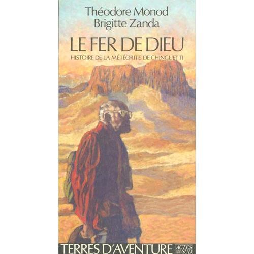 Le Fer De Dieu - Histoire De La Mtorite De Chinguetti   de Monod Thodore  Format Broch 