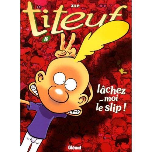 Titeuf Tome 8 - Lchez-Moi Le Slip !   de Zep  Format Album 