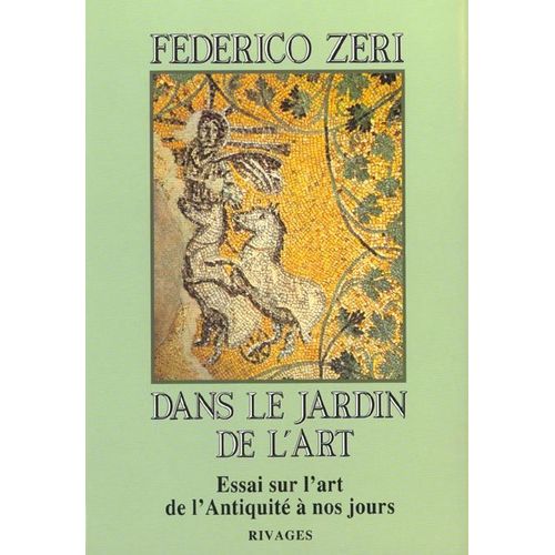 Dans Le Jardin De L'art - Essai Sur L'art, De L'antiquit  Nos Jours   de Zeri Federico  Format Broch 
