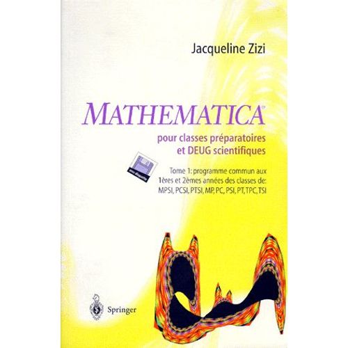 Mathematica Pour Classes Prparatoires Et Deug Scientifiques - Tome 1, Programme Commun Aux 1res Et 2mes Annes De Mpsi, Pcsi, Ptsi, Mp, Pc, Psi, Pt, Tpc, Tsi (1disquette)   de Jacqueline Zizi  Format Broch 