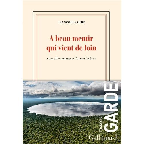 A Beau Mentir Qui Vient De Loin - Nouvelles Et Autres Formes Brves    Format Grand Format 