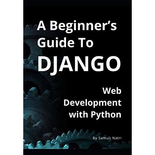 A Beginner's Guide To Django: Web Development With Python    Format Broch 